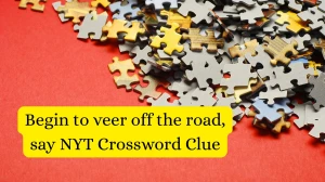 Begin to veer off the road, say NYT Crossword Clue
