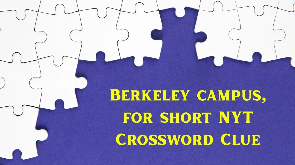 Berkeley campus, for short NYT Crossword Clue