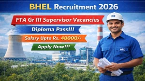 BHEL Recruitment 2026: Apply Online for 23 FTA Grade III Supervisor Posts