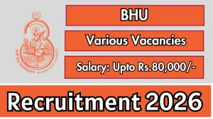 BHU Recruitment 2026 - Apply Offline for 21 Senior Consultant, Junior Consultant and More Posts