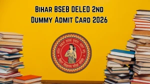 Bihar BSEB DELED 2nd Dummy Admit Card 2026 at bsebdeled.com Check Bihar BSEB DELED 2nd Dummy Hall Ticket Details Here