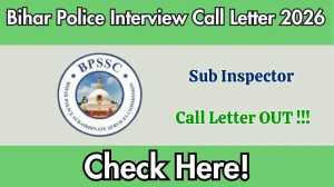 Bihar Police SI Interview Call Letter 2026 Out - Download Here