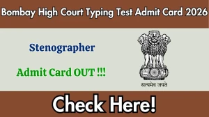 Bombay High Court Stenographer Typing Test Admit Card 2026 - Download Here
