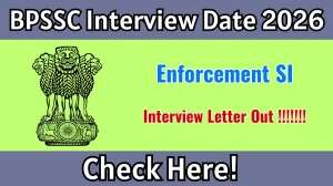 BPSSC Bihar Police Enforcement SI Interview Date 2026 - Date, Venue & Documents