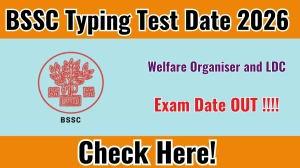 BSSC Welfare Organiser and LDC Typing Test Date 2026 Out at bssc.bihar.gov.in Check Details Here