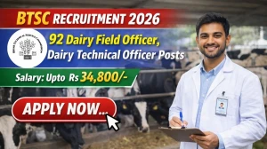 BTSC Recruitment 2026 - Apply Online for 92 Dairy Field Officer, Dairy Technical Officer Posts