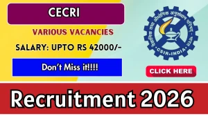 CECRI Recruitment 2026 - Apply Online for 04 Senior Project Associate, Project Assistant and Other Posts CECRI Recruitment 2026 - Apply Online for 04 Senior Project Associate, Project Assistant and Other Posts