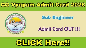 CG Vyapam Sub Engineer Admit Card 2026 Out - Download Here CG Vyapam Sub Engineer Admit Card 2026 Out - Download Here