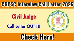CGPSC Civil Judge Interview Call Letter 2026 Out - Download Here