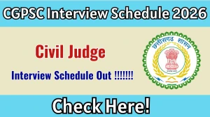 CGPSC Civil Judge Interview Schedule 2026 - Date, Venue & Documents CGPSC Civil Judge Interview Schedule 2026 - Date, Venue & Documents