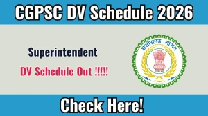 CGPSC Superintendent DV Schedule 2026 - Check Dates and Required Documents