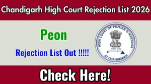 Chandigarh High Court Peon Rejection List 2026 OUT - Check Rejected Candidates @highcourtchd.gov.in Chandigarh High Court Peon Rejection List 2026 OUT - Check Rejected Candidates @highcourtchd.gov.in