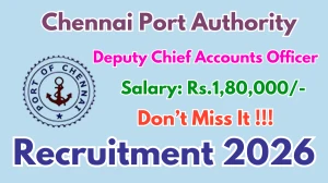 Chennai Port Authority Deputy Chief Accounts Officer Recruitment 2026 - Apply Online Chennai Port Authority Deputy Chief Accounts Officer Recruitment 2026 - Apply Online