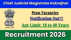Chief Judicial Magistrate Kokrajhar Peon Recruitment 2026 - Apply Offline