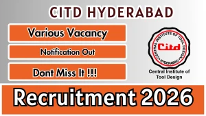 CITD Hyderabad Recruitment 2026 - Walkin for QC Engineer Tool Maker and More Posts