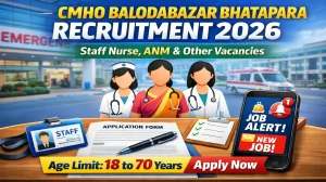CMHO Balodabazar Bhatapara Recruitment 2026 - Apply Offline for 87 Staff Nurse, ANM and Other Posts