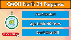 CMOH North 24 Parganas NRC Attendant Recruitment 2026 - Apply Online