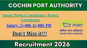 Cochin Port Authority Recruitment 2026 – Apply Online for 05 Senior Project Consultants, Project Consultants Posts