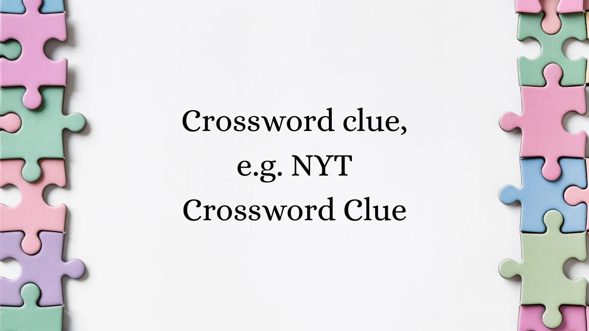 Crossword clue, e.g. NYT Crossword Clue