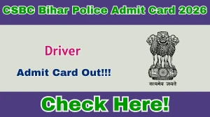 CSBC Bihar Police Driver Admit Card 2026 Out - Download Here