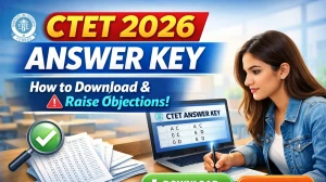 CTET Official Answer Key 2026 Paper 1 & 2: Expected Release, How to Download & Raise Objections