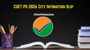 CUET PG 2026 City Intimation Slip To Be Released: Check Exam City, Release Date & Download Link CUET PG 2026 City Intimation Slip To Be Released: Check Exam City, Release Date & Download Link