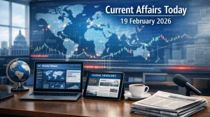 Current Affairs Today 19 February 2026