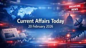 Current Affairs Today 20 February 2026