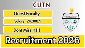 CUTN Guest Faculty Recruitment 2026 – Apply Online for 01 Posts CUTN Guest Faculty Recruitment 2026 – Apply Online for 01 Posts