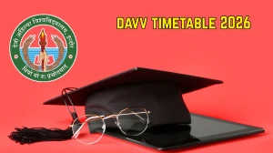 DAVV Time Table 2026 Announced for B.A and B.Ed @ dauniv.ac.in Details Here