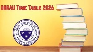 DBRAU Time Table 2026 Announced For M.Ed @ dbrau.ac.in Details Here