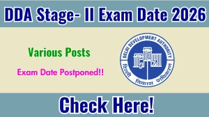 DDA Various Posts Stage-II Exam Date 2026 Postponed - Check Latest Update & Details