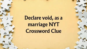 Declare void, as a marriage NYT Crossword Clue