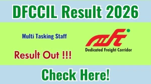 DFCCIL Multi Tasking Staff Result 2026 - Download Scorecard @dfccil.com