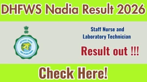 DHFWS Nadia Staff Nurse and Laboratory Technician Result 2026 - Download Scorecard @nadia.gov.in