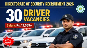 Directorate of Security Driver Recruitment 2026 - Apply Offline for 30 Posts