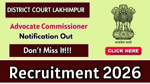 District Court Lakhimpur Advocate Commissioner Recruitment 2026 - Apply Offline