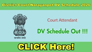 District Court Narayanpet Court Attendant DV Schedule 2026 OUT @ narayanpet.dcourts.gov.in - Check Dates, Required Documents and More District Court Narayanpet Court Attendant DV Schedule 2026 OUT @ narayanpet.dcourts.gov.in - Check Dates, Required Documents and More
