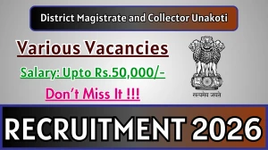 District Magistrate and Collector Unakoti Recruitment 2026 - Apply Offline for 11 Assistant Survey Officer, Surveyor and More Posts