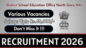 District School Education Office North Garo Hills Recruitment 2026 - Apply Offline for 06 Assistant Lecturer, Assistant Teacher and More Posts