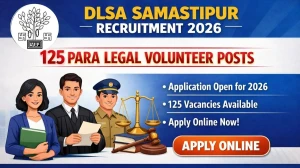 DLSA Samastipur Para Legal Volunteer Recruitment 2026 - Apply Online for 125 Posts