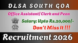 DLSA South Goa Recruitment 2026 – Walk in for 02 Office Assistant/ Clerk and Peon Posts