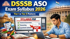 DSSSB ASO Syllabus 2026: Check Tier I & II, Exam Pattern and Syllabus