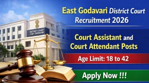 East Godavari District Court Recruitment 2026 - Apply Offline for 06 Court Assistant and Court Attendant Posts