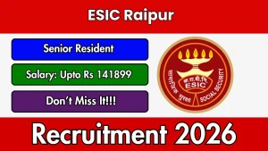 ESIC Raipur Senior Resident Recruitment 2026 - Apply Online