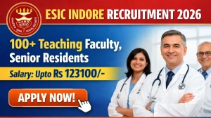 ESIC Indore Recruitment 2026 - Apply Online for 101 Teaching Faculty, Senior Residents Posts ESIC Indore Recruitment 2026 - Apply Online for 101 Teaching Faculty, Senior Residents Posts
