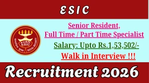 ESIC Recruitment 2026 – Walk in for 42 Senior Resident, Full Time / Part Time Specialist Posts
