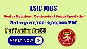 ESIC Recruitment 2026 - Walkin for Senior Resident, Contractual Super Specialist Posts