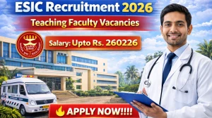 ESIC Teaching Faculty Recruitment 2026 – Walk in for 62 Posts