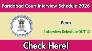 Faridabad Court Peon Interview Schedule 2026 - Date, Venue & Documents
